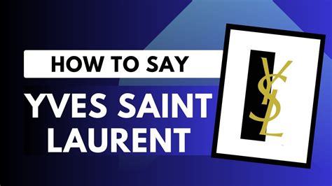 how do you pronounce ysl brand|ysl brand pronunciation.